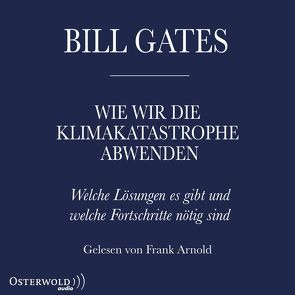 Wie wir die Klimakatastrophe verhindern von Arnold,  Frank, Gates,  Bill, Petersen,  Karsten, Remmler,  Hans-Peter