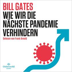 Wie wir die nächste Pandemie verhindern von Arnold,  Frank, Dürr,  Karlheinz, Gates,  Bill, Held,  Ursula, Petersen,  Karsten, Stoll,  Cornelia