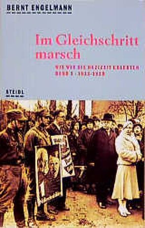 Wie wir die Nazizeit erlebten / Im Gleichschritt marsch von Engelmann,  Bernt