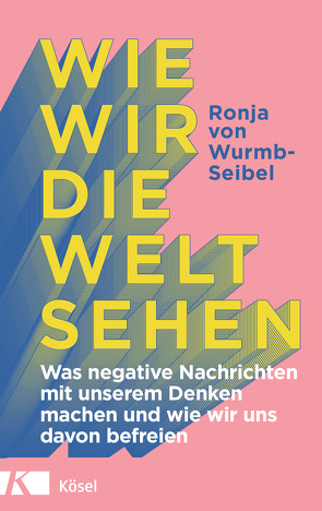 Wie wir die Welt sehen von Wurmb-Seibel,  Ronja von