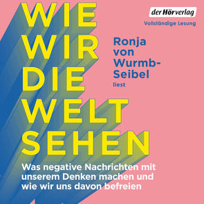 Wie wir die Welt sehen von Wurmb-Seibel,  Ronja von