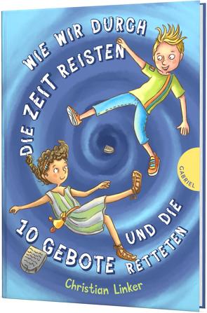 Wie wir durch die Zeit reisten und die 10 Gebote retteten von Klaßen,  Stefanie, Linker,  Christian