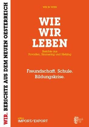 WIE WIR LEBEN. Berichte aus Favoriten, Simmering und Hietzing. von Schmiederer,  Ernst, Schrodt,  Heidi