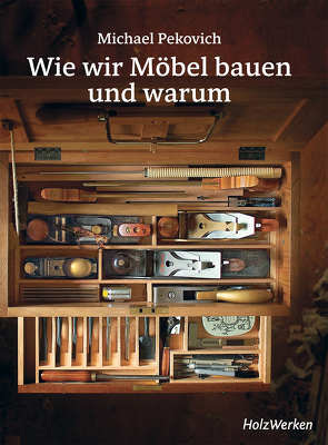 Wie wir Möbel bauen – und warum von Pekovich,  Michael