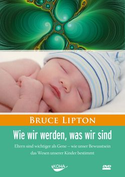 Wie wir werden, was wir sind von Lipton,  Bruce