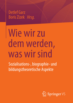 Wie wir zu dem werden, was wir sind von Garz,  Detlef, Zizek,  Boris