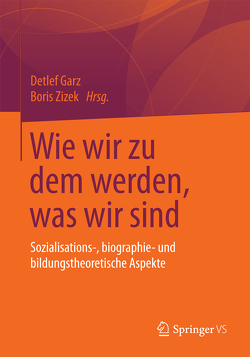 Wie wir zu dem werden, was wir sind von Garz,  Detlef, Zizek,  Boris