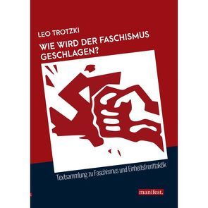 Wie wird der Faschismus geschlagen? von Trotzki,  Leo