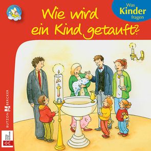 Wie wird ein Kind getauft? von Leberer,  Sigrid, Schwikart,  Georg