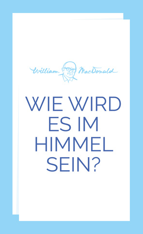 Wie wird es im Himmel sein? von Binder,  Lucian, Lindner,  Marita, MacDonald,  William