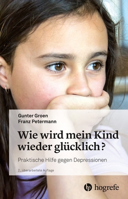 Wie wird mein Kind wieder glücklich? von Groen,  Gunter, Petermann,  Franz