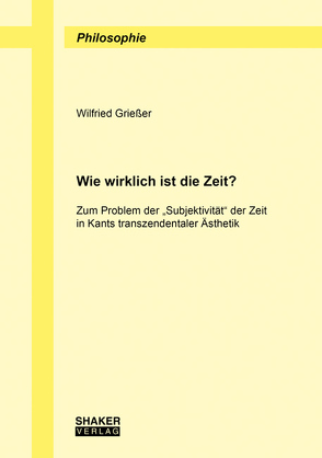 Wie wirklich ist die Zeit? von Grießer,  Wilfried