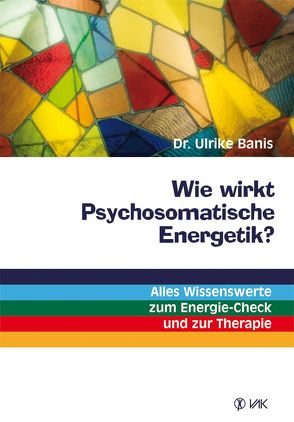 Wie wirkt Psychosomatische Energetik? von Banis,  Dr. Ulrike