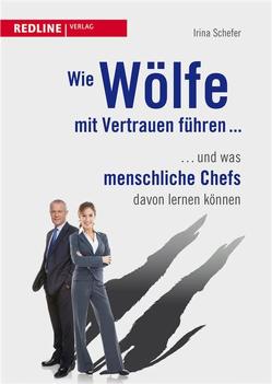 Wie Wölfe mit Vertrauen führen … von Schefer,  Irina