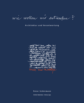 Wie wollen wir entwerfen? von Kammer,  Armin, Lips,  Anna, Schürmann,  Peter