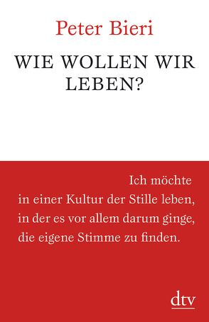 Wie wollen wir leben? von Bieri,  Peter