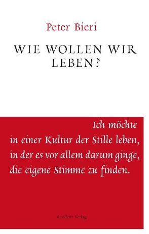 Wie wollen wir leben? von Bieri,  Peter