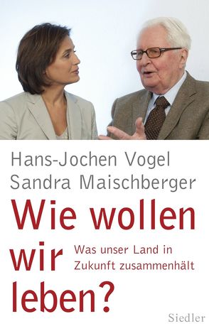 Wie wollen wir leben? von Maischberger,  Sandra, Vogel,  Hans-Jochen