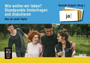 Wie wollen wir leben? Standpunkte hinterfragen und diskutieren von Gesicht Zeigen!