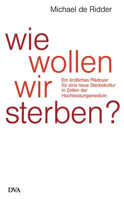 Wie wollen wir sterben? von Ridder,  Michael de