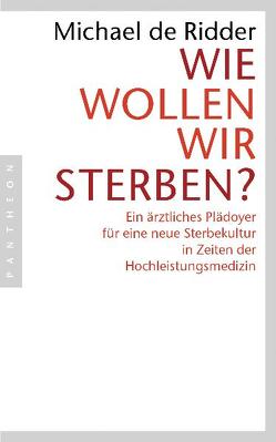 Wie wollen wir sterben? von Ridder,  Michael de