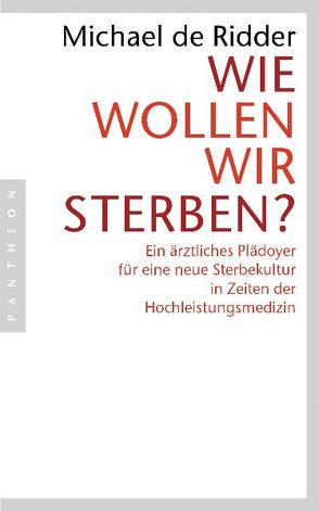 Wie wollen wir sterben? von Ridder,  Michael de