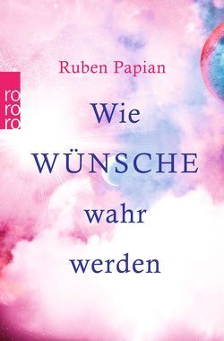 Wie Wünsche wahr werden von Graßtat,  Renate, Papian,  Ruben