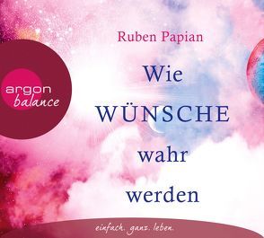 Wie Wünsche wahr werden von Darchinger,  Thomas, Graßtat,  Renate, Papian,  Ruben