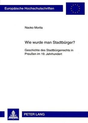 Wie wurde man Stadtbürger? von Morita,  Naoko