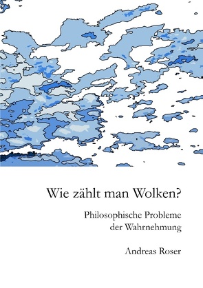 Wie zählt man Wolken? von Roser,  Andreas