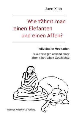 Wie zähmt man einen Elefanten und einen Affen? von Xian,  Juen