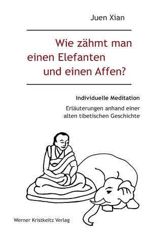 Wie zähmt man einen Elefanten und einen Affen? von Xian,  Juen