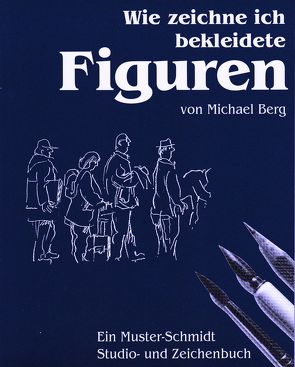 Wie zeichne ich bekleidete Figuren von Berg,  Michael