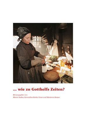 … wie zu Gotthelfs Zeiten? von Derron,  Marianne, Gerber-Visser,  Gerrendina, Stuber,  Martin