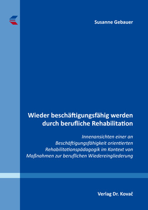 Wieder beschäftigungsfähig werden durch berufliche Rehabilitation von Gebauer,  Susanne