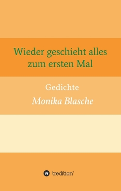 Wieder geschieht alles zum ersten Mal von Blasche,  Monika, Mucke,  Rahel