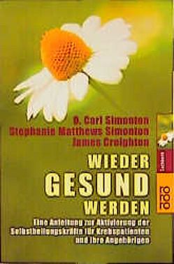 Wieder gesund werden von Creighton,  James, Matthews Simonton,  Stephanie, Nedden,  Modeste zur, Simonton,  O. Carl