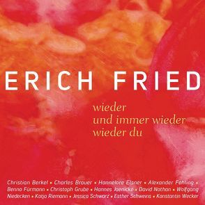 wieder / und immer wieder / wieder du von Berkel,  Christian, Brauer,  Charles, Elsner,  Hannelore, Fehling,  Alexander, Fried,  Erich, Fürmann,  Benno, Grube,  Christoph, Jaenicke,  Hannes, Meister,  Florian, Nathan,  David, Niedecken,  Wolfgang, Riemann,  Katja, Schwarz,  Jessica, Schweins,  Esther, Wecker,  Konstantin