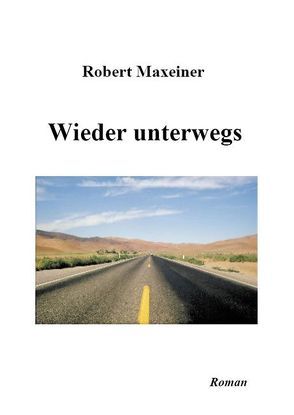 Wieder unterwegs von Maxeiner,  Robert