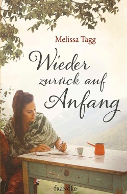 Wieder zurück auf Anfang von Jilg,  Rebekka, Tagg,  Melissa