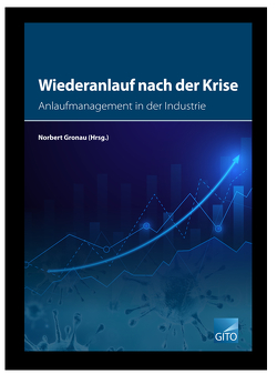 Wiederanlauf nach der Krise – Anlaufmanagement in der Industrie von Gronau,  Norbert