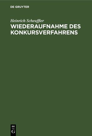 Wiederaufnahme des Konkursverfahrens von Scheuffler,  Heinrich