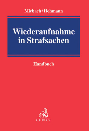 Wiederaufnahme in Strafsachen von Alexander,  Thorsten, Cirener,  Gabriele, Feilcke,  Burkhard, Forkert-Hosser,  Sandra, Geipel,  Andreas, Gorka,  Hubert, Hohmann,  Olaf, Hohmann,  Sabine, Miebach,  Klaus, Petermann,  Stefan