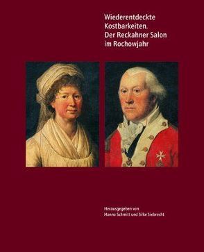 Wiederentdeckte Kostbarkeiten. Der Reckahner Salon im Rochowjahr von Gottlieb Zerrener,  Heinrich, Schmitt,  Hanno, Siebrecht,  Silke