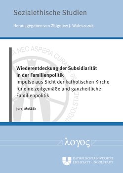 Wiederentdeckung der Subsidiarität in der Familienpolitik von Moscak,  Juraj