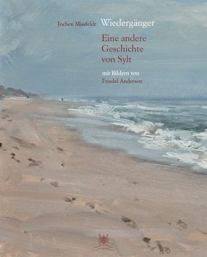 Wiedergänger – Eine andere Geschichte von Sylt mit 29 Bildern von Friedel Anderson von Anderson,  Friedel, Missfeldt,  Jochen