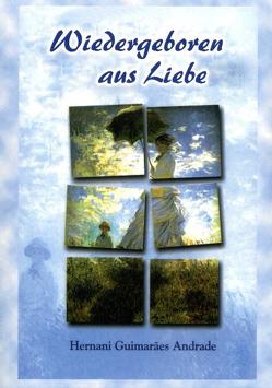 Wiedergeboren aus Liebe von Andrade,  Hernani G, Uthmann,  Rita