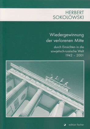 Wiedergewinnung der verlorenen Mitte von Sokolowski,  Herbert