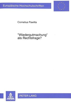 «Wiedergutmachung» als Rechtsfrage? von Pawlita,  Cornelius