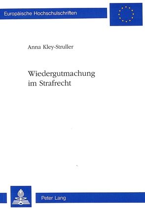 Wiedergutmachung im Strafrecht von Kley-Struller,  Anna